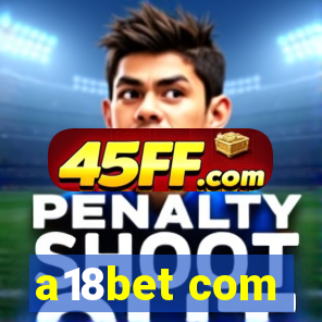 a18bet com